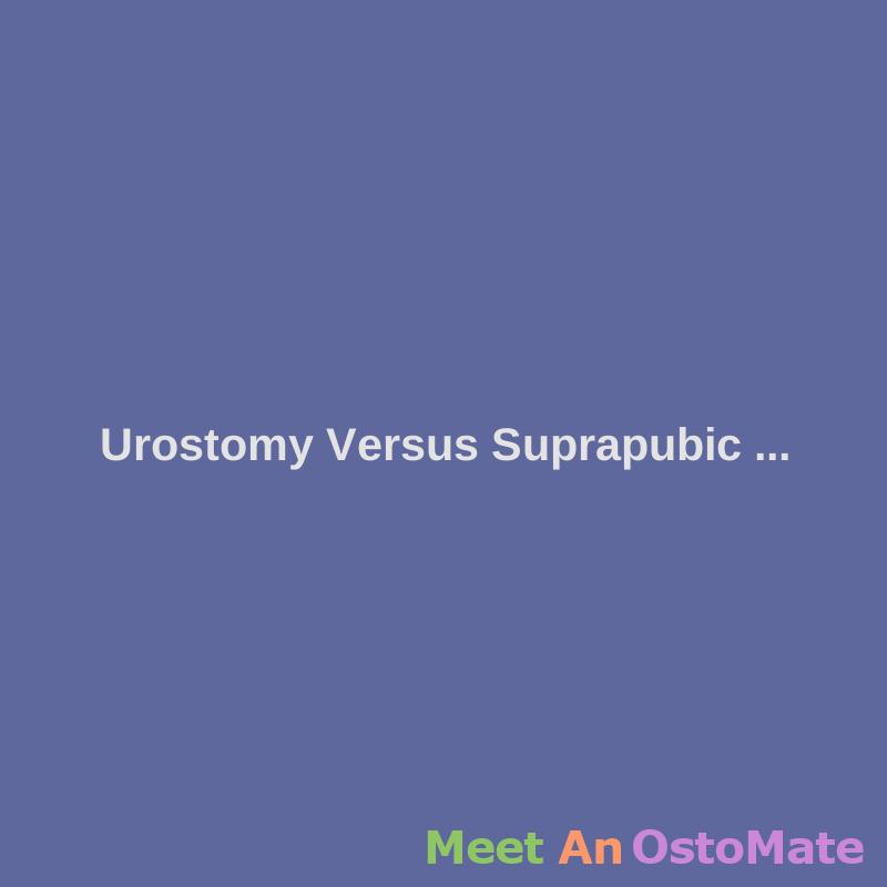 Urostomy Vs. Suprapubic Catheter: Seeking Advice On Incontinence Management