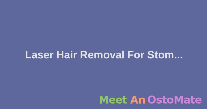 Laser Hair Removal For Stoma Irritation